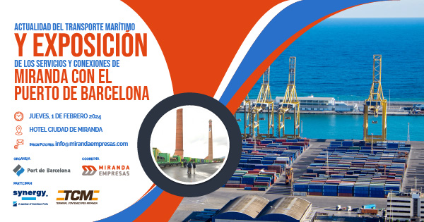 Actualidad del Transporte Maritimo y exposición de los servicios y conexiones de Miranda con el Puerto de Barcelona